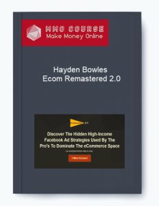 Hayden Bowles – Ecom Remastered 2.0