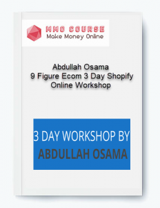 Abdullah Osama – 9 Figure Ecom 3 Day Shopify Online Workshop