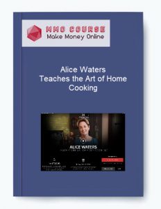 Alice Waters – Teaches the Art of Home Cooking