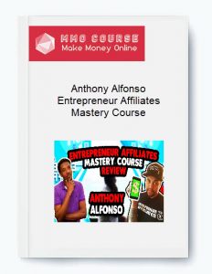 Anthony Alfonso – Entrepreneur Affiliates Mastery Course