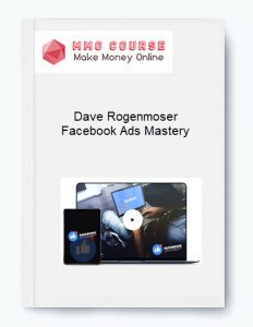 Dave Rogenmoser – Facebook Ads Mastery