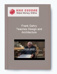 Frank Gehry – Teaches Design and Architecture