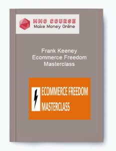 Frank Keeney – Ecommerce Freedom Masterclass