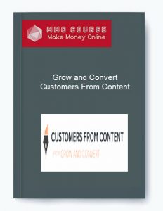 Grow and Convert – Customers From Content