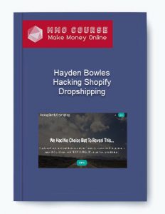 Hayden Bowles – Hacking Shopify Dropshipping