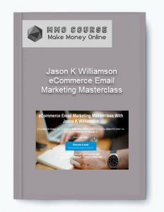 Jason K Williamson – eCommerce Email Marketing Masterclass