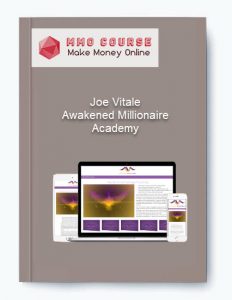 Joe Vitale – Awakened Millionaire Academy