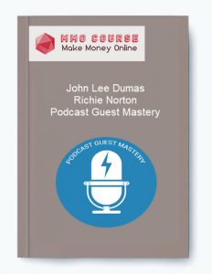 John Lee Dumas Richie Norton – Podcast Guest Mastery