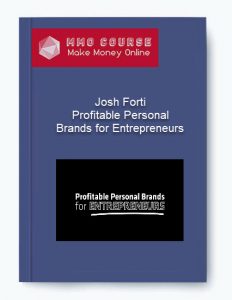 Josh Forti – Profitable Personal Brands for Entrepreneurs