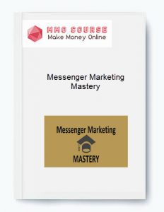 Messenger Marketing Mastery