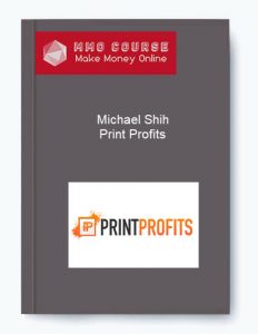 Michael Shih – Print Profits