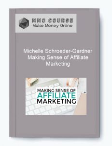 Michelle Schroeder Gardner – Making Sense of Affiliate Marketing