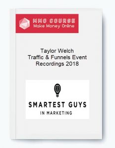 Taylor Welch – Traffic Funnels Event Recordings 2018