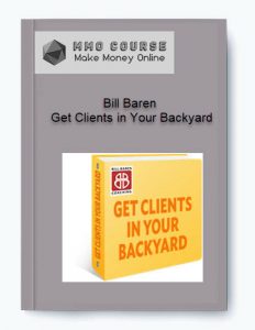 Bill Baren – Get Clients in Your Backyard