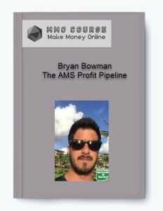 Bryan Bowman – The AMS Profit Pipeline