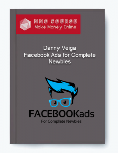 Danny Veiga – Facebook Ads for Complete Newbies