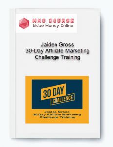 Jaiden Gross – 30 Day Affiliate Marketing Challenge Training