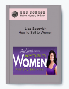 Lisa Sasevich – How to Sell to Women