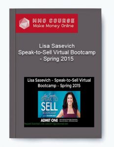 Lisa Sasevich – Speak to Sell Virtual Bootcamp – Spring 2015