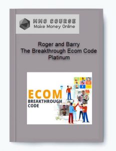 Roger and Barry – The Breakthrough Ecom Code Platinum