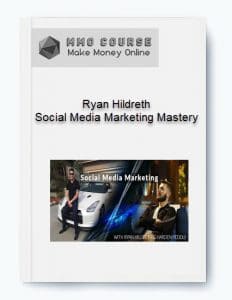 Ryan Hildreth – Social Media Marketing Mastery