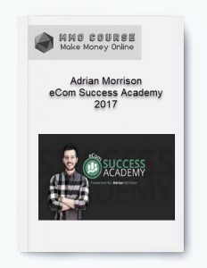 Adrian Morrison – eCom Success Academy 2017