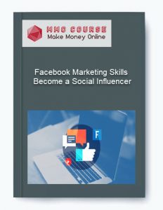 Facebook Marketing Skills – Become a Social Influencer