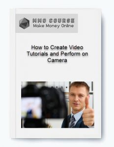 How to Create Video Tutorials and Perform on Camera