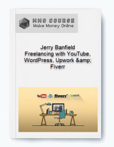 Jerry Banfield – Freelancing with YouTube WordPress Upwork amp Fiverr 2