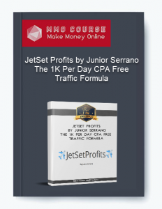 JetSet Profits by Junior Serrano – The 1K Per Day CPA Free Traffic Formula