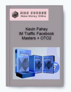 Kevin Fahey – IM Traffic Facebook Masters OTO2