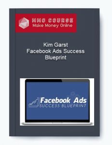 Kim Garst – Facebook Ads Success Blueprint 1