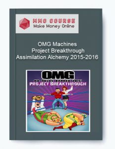 OMG Machines – Project Breakthrough Assimilation Alchemy 2015 2016