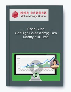 Rose Suen – Get High Sales amp Turn Udemy Full Time