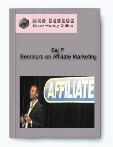 Saj P – Seminars on Affiliate Marketing