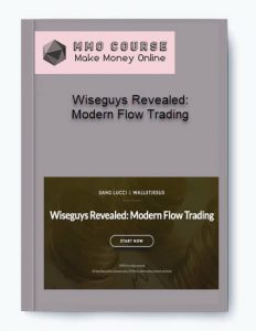 Wiseguys Revealed Modern Flow Trading