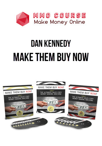 Dan Kennedy – Make Them Buy Now