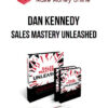 Dan Kennedy – Sales Mastery Unleashed