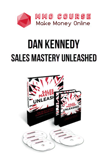 Dan Kennedy – Sales Mastery Unleashed