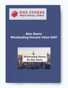 Alex Saenz Wholesaling Houses Value 497