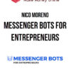 Nico Moreno – Messenger Bots For Entrepreneurs