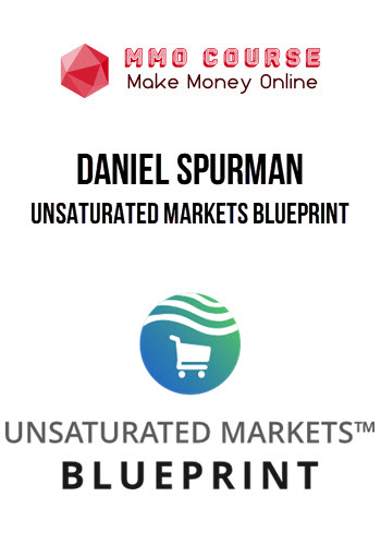 Daniel Spurman – Unsaturated Markets Blueprint