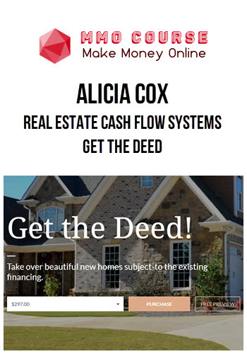 Alicia Cox – Real Estate Cash Flow Systems – Get the Deed