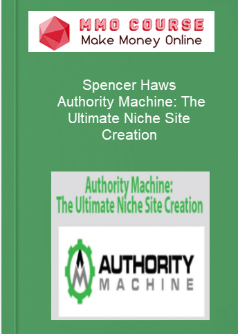 Spencer Haws – Authority Machine: The Ultimate Niche Site Creation