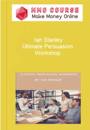 Ian Stanley – Ultimate Persuasion Workshop
