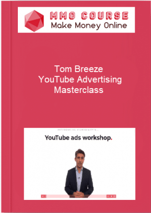 Tom Breeze – YouTube Advertising Masterclass