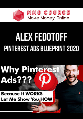 Alex Fedotoff – Pinterest Ads Blueprint 2020