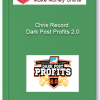 Chris Record – Dark Post Profits 2.0 1 Chris Record – Dark Post Profits 2.0