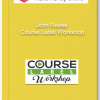 John Reese – Course Label Workshop