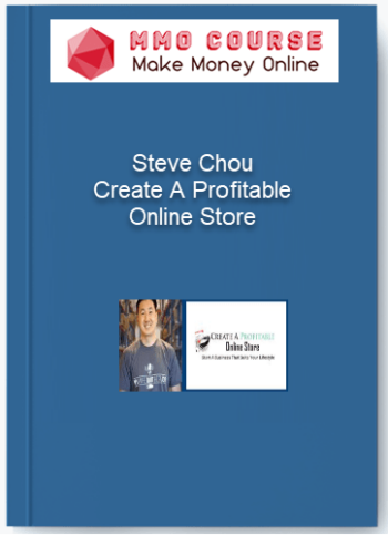 Steve Chou – Create A Profitable Online Store